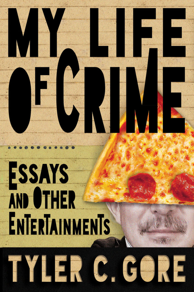 Book cover of My Life of Crime by Tyler C. Gore (Sagging Meniscus Press, 2022)